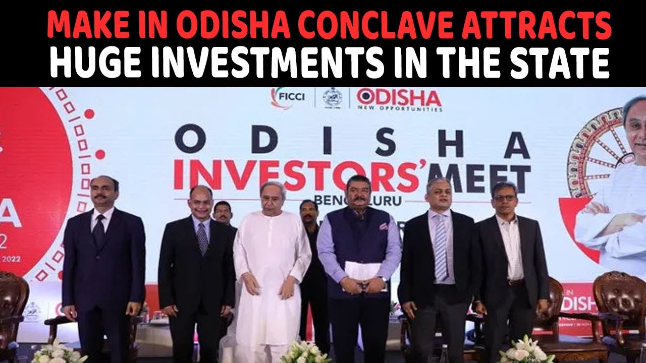 Make In Odisha Conclave Attracts Huge Investments in the state