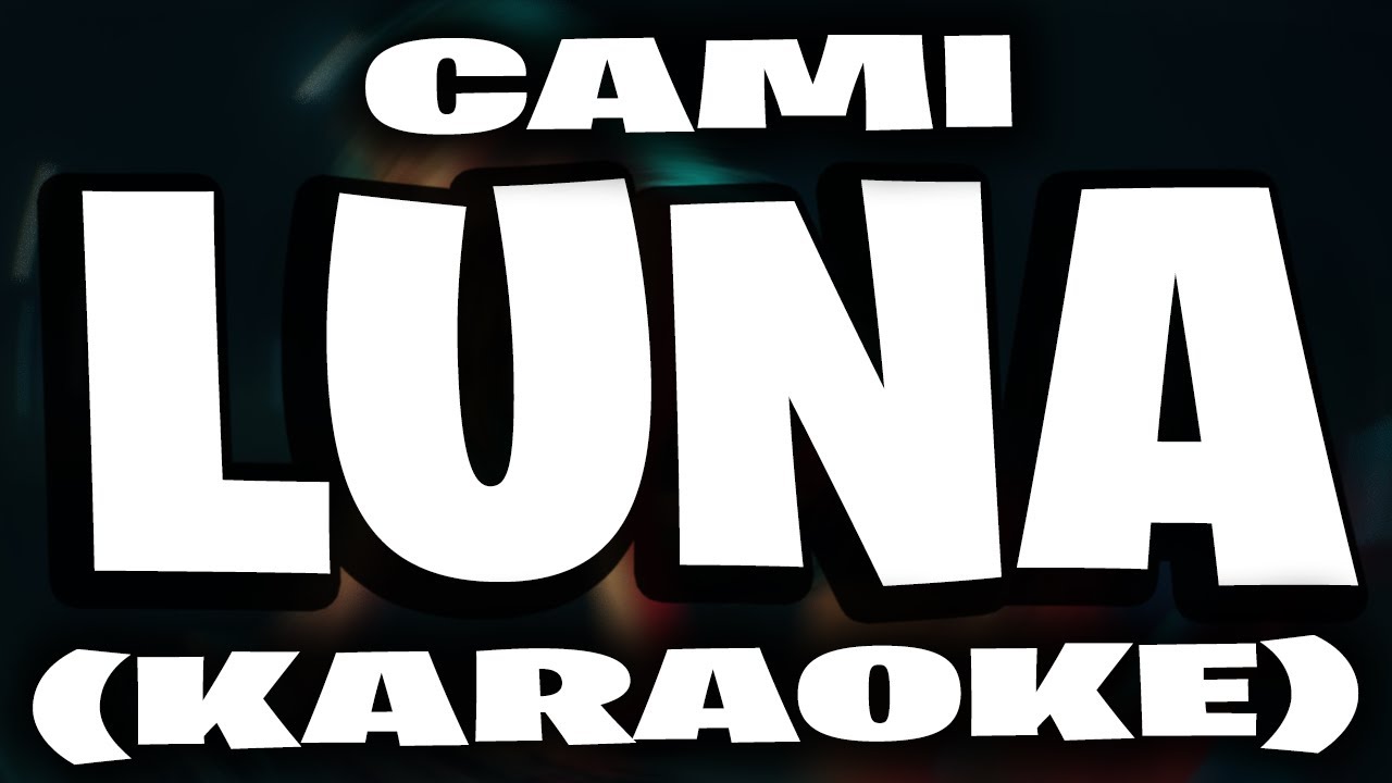 Cami - Luna (KARAOKE)