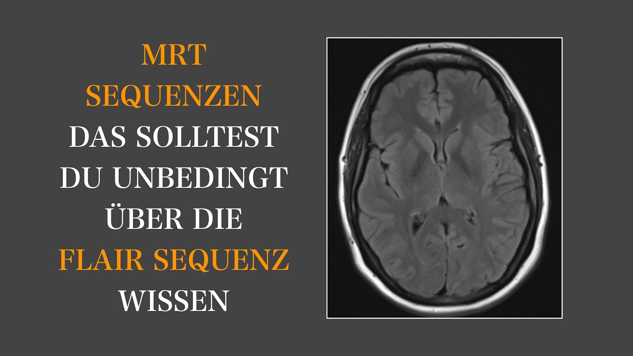 MRT Sequenzen I FLAIR I Gehirn I Neuroradiologie I BRAIN & SYNAPSE