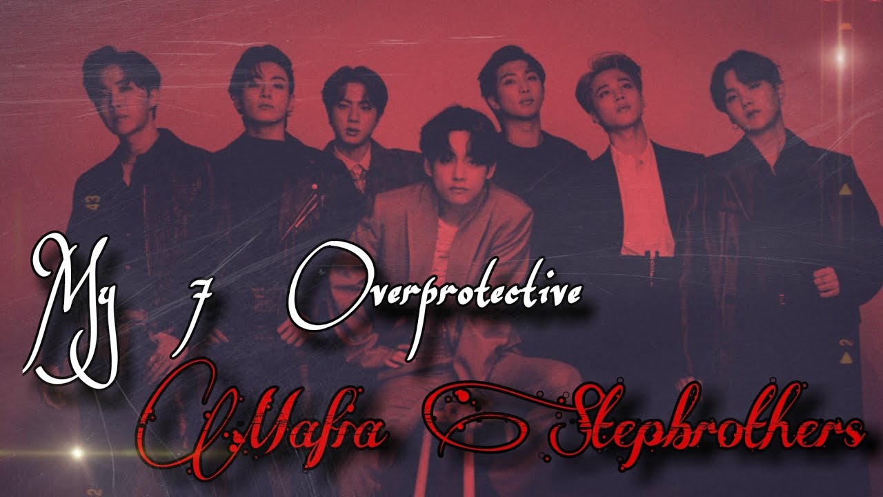 BTS ff | Ep 1 | My 7 Overprotective Mafia Stepbrothers