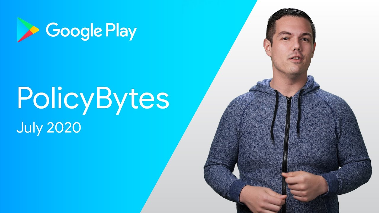 Google Play PolicyBytes - July 2020 Policy Updates