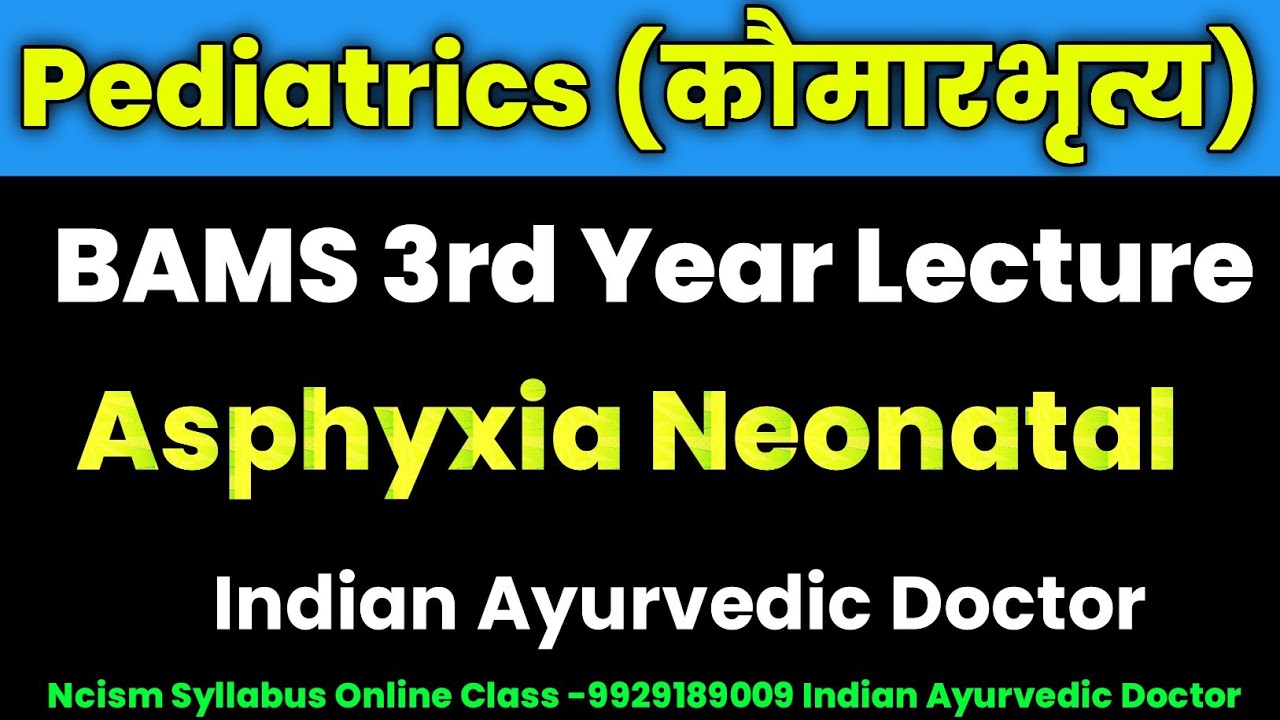Asphyxia Neonatal || Pediatrics Bams Lecture || Indian Ayurvedic Doctor 