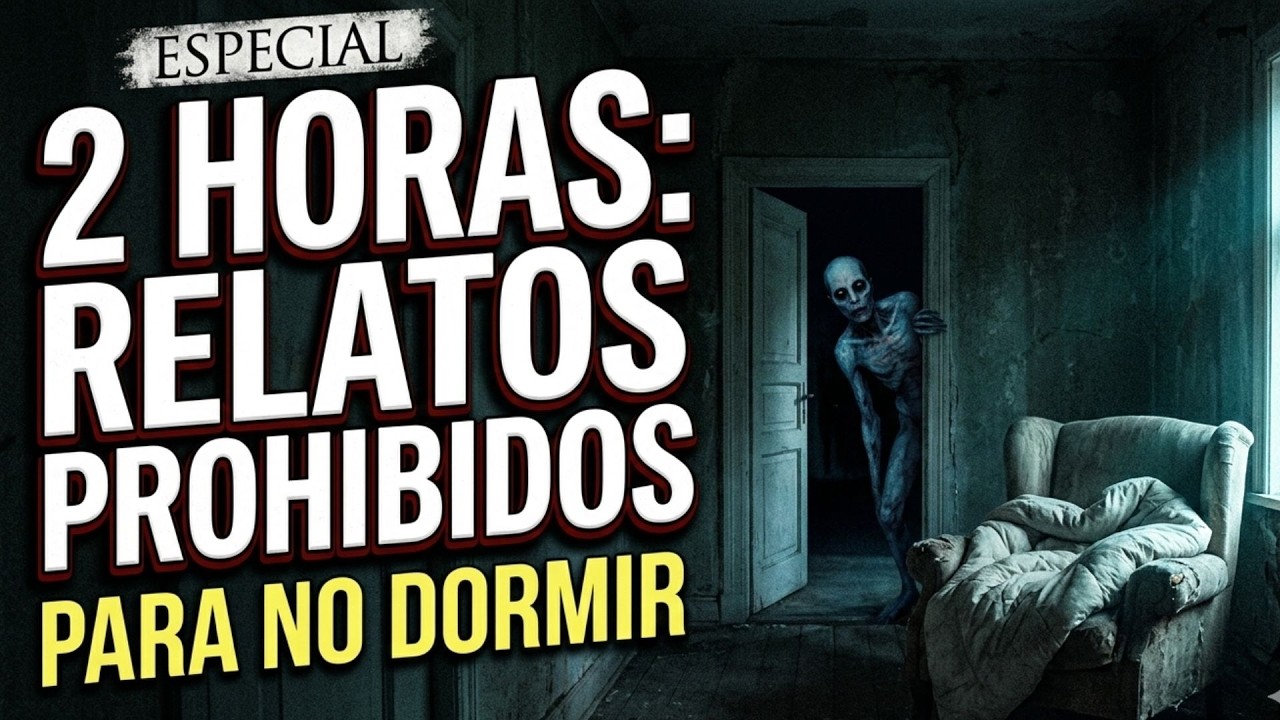 2 HORAS DE HISTORIAS DE TERROR: Especial para NO DORMIR