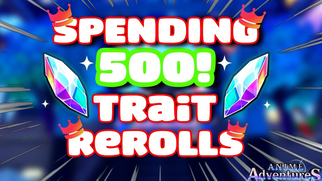 SPENDING 500 TRAIT REROLLS ON ANIME ADVENTURES!! Roblox (super bundle)
