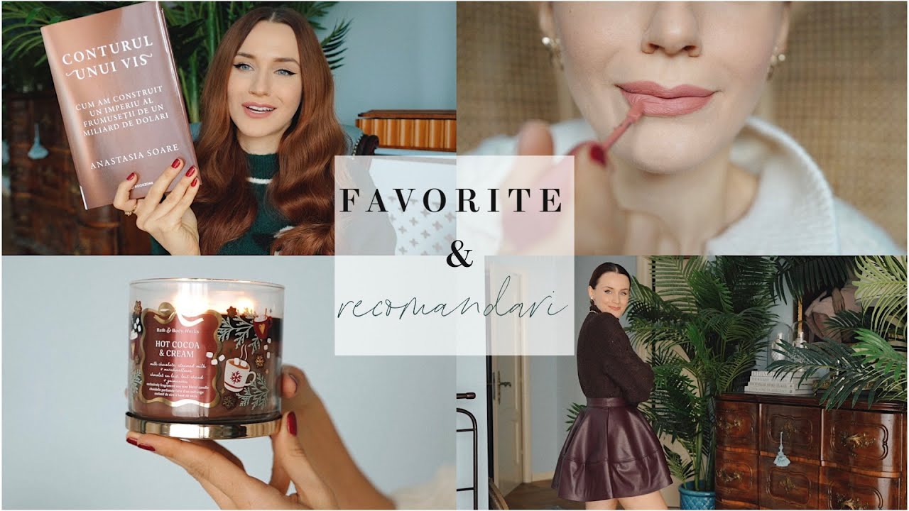 Favorite si recomandari: machiaj, carte Anastasia Soare, Selena, parfumuri, haine si accesorii
