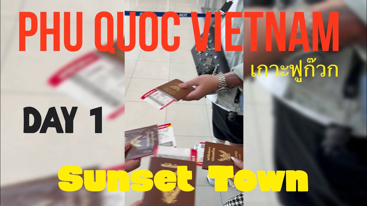 PHU QUOC VIETNAM  เกาะฟูก๊วก  - DAY 1