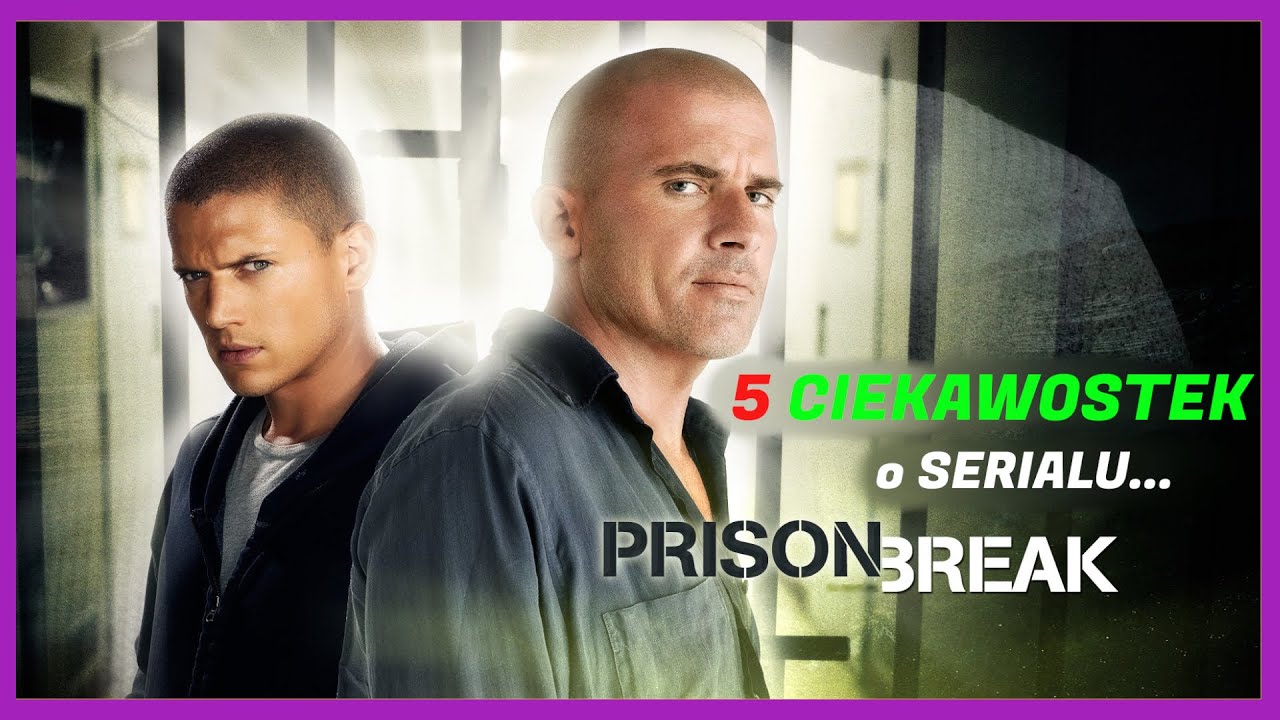 5 CIEKAWOSTEK O SERIALU : PRISON BREAK 