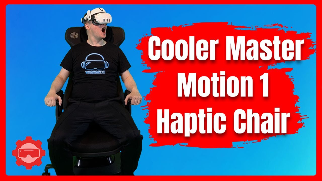 GAME CHANGER for VR? The Cooler Master Motion 1 Haptic Gaming Chair