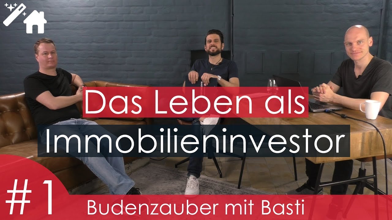 Das Leben als Immobilieninvestor [Folge 1: Budenzauber mit Basti]