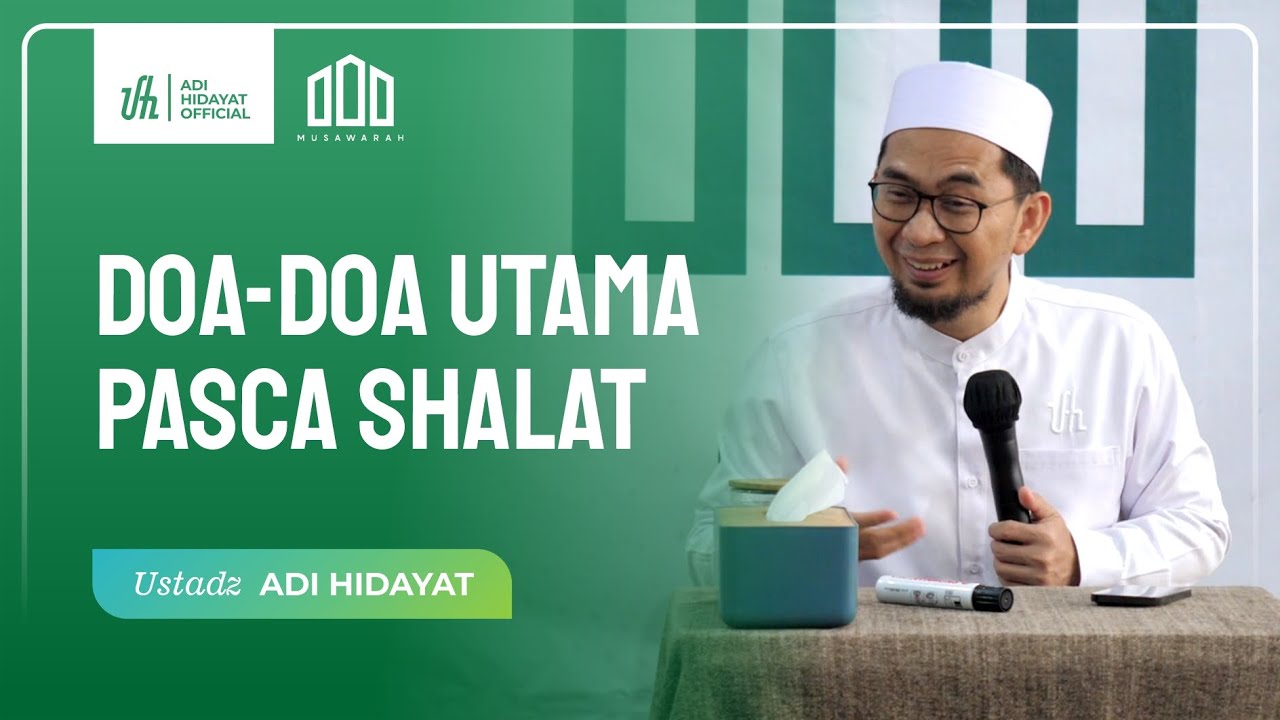 [Kajian Musawrah] Doa-Doa Utama Pasca Shalat - Ustadz Adi Hidayat