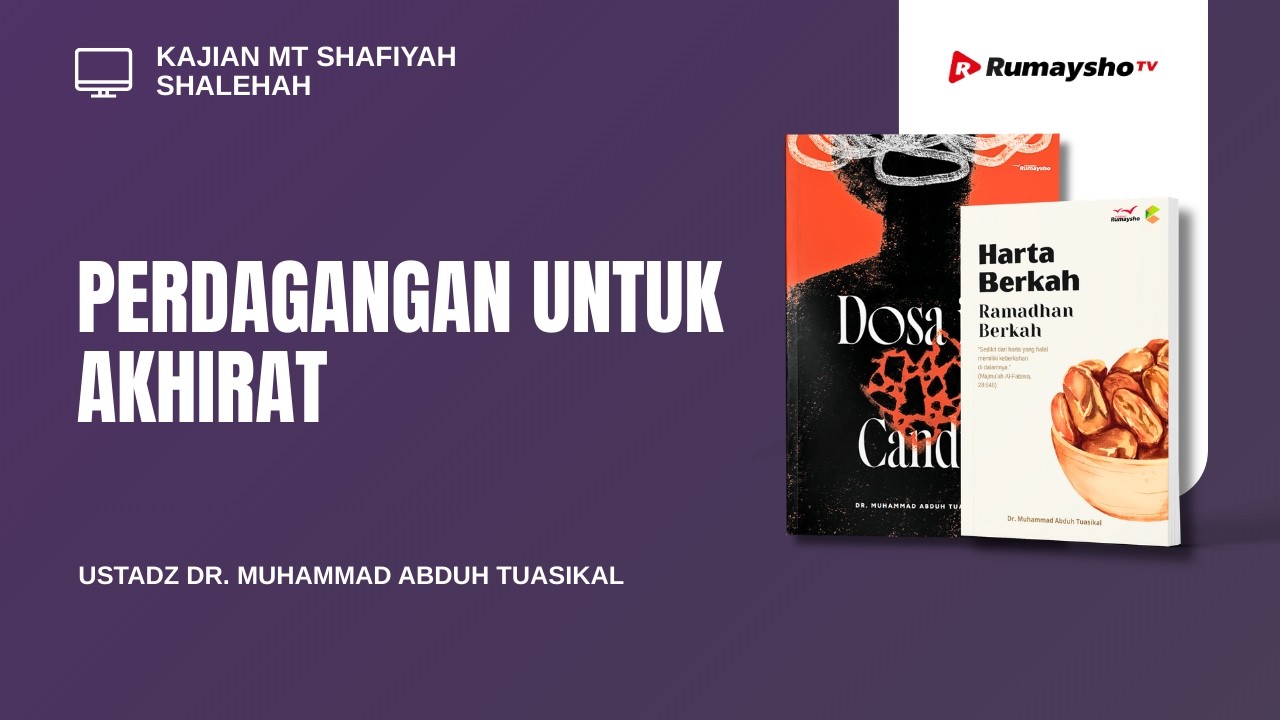 Perdagangan Untuk Akhirat - Ustadz Dr. Muhammad Abduh Tuasikal, M.Sc.