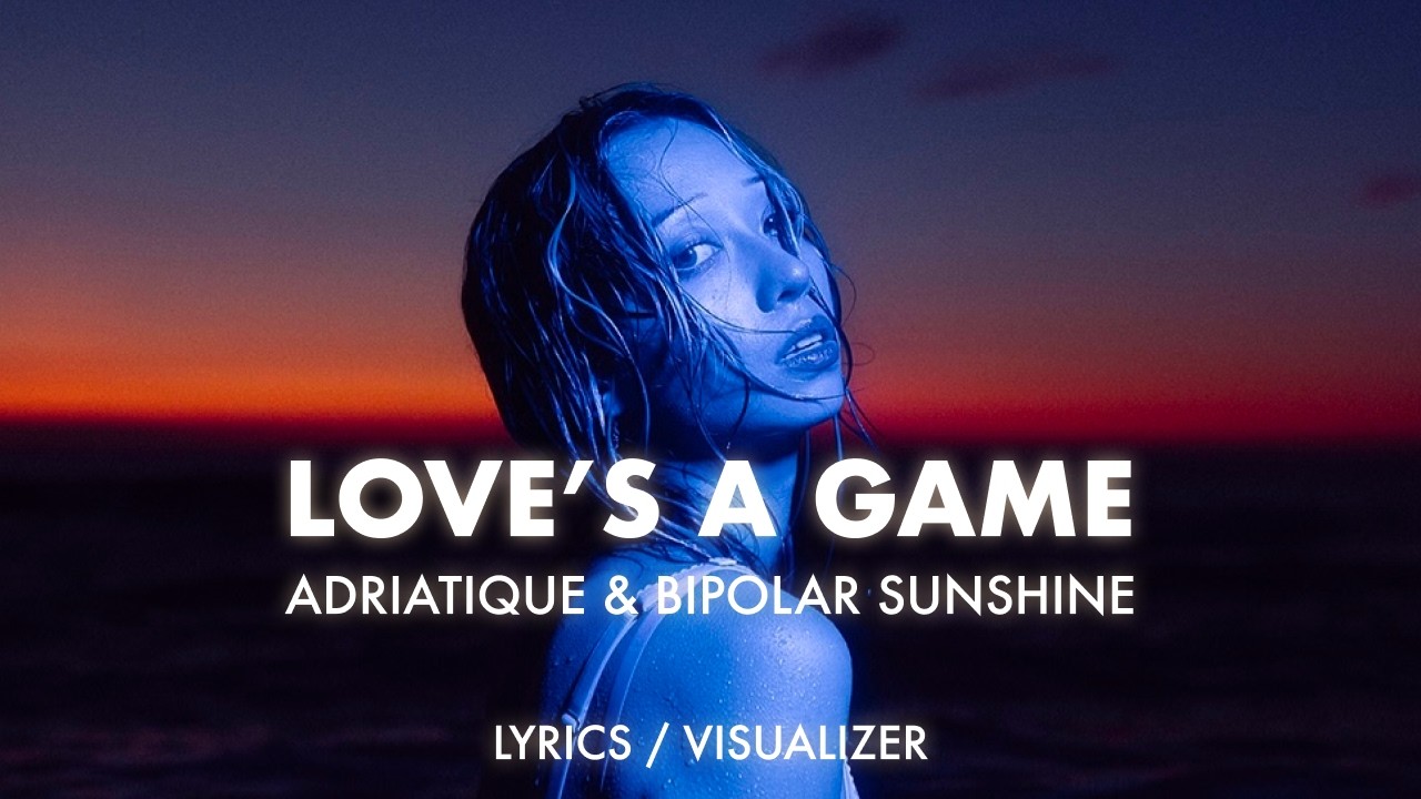 Adriatique & Bipolar Sunshine - Love’s A Game (Lyrics / Visualizer)