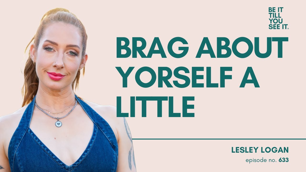 Ep 633: You Have to Be Proud of the Value You’re Giving (with Lesley Logan) | Be It Till You See It