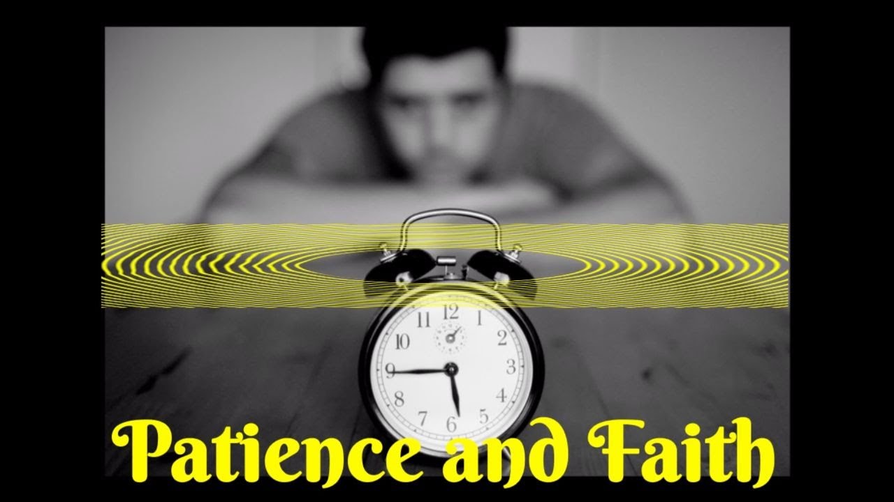 Patience and Faith