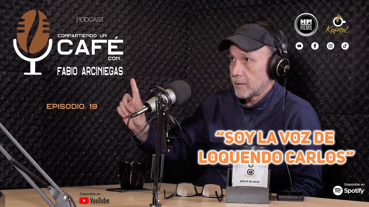 EPISODIO 19 – FABIO ARCINIEGAS “LOQUENDO CARLOS” (PARTE 1)