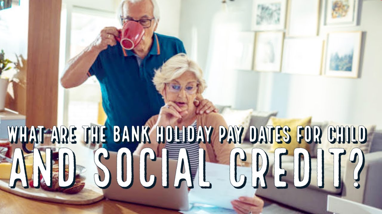 WHAT ARE THE BANK HOLIDAY PAY DATES FOR CHILD AND SOCIAL CREDIT?