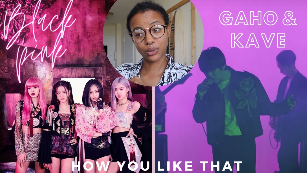 How you Like That - Black Pink vs Gaho (가호) & Kave cover Reaction