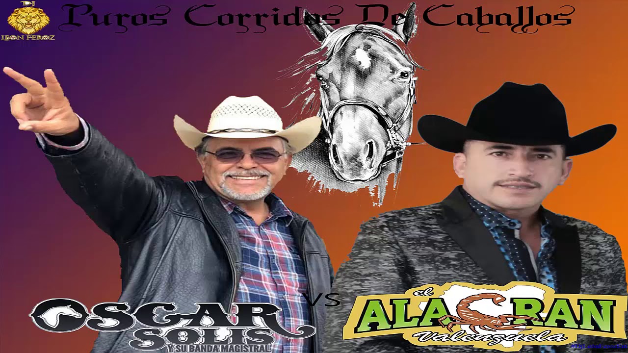 Oscar Solís Y Su Banda Magistral Vs Omar El Alacran Valenzuela Puros Corridos De Caballos Mix