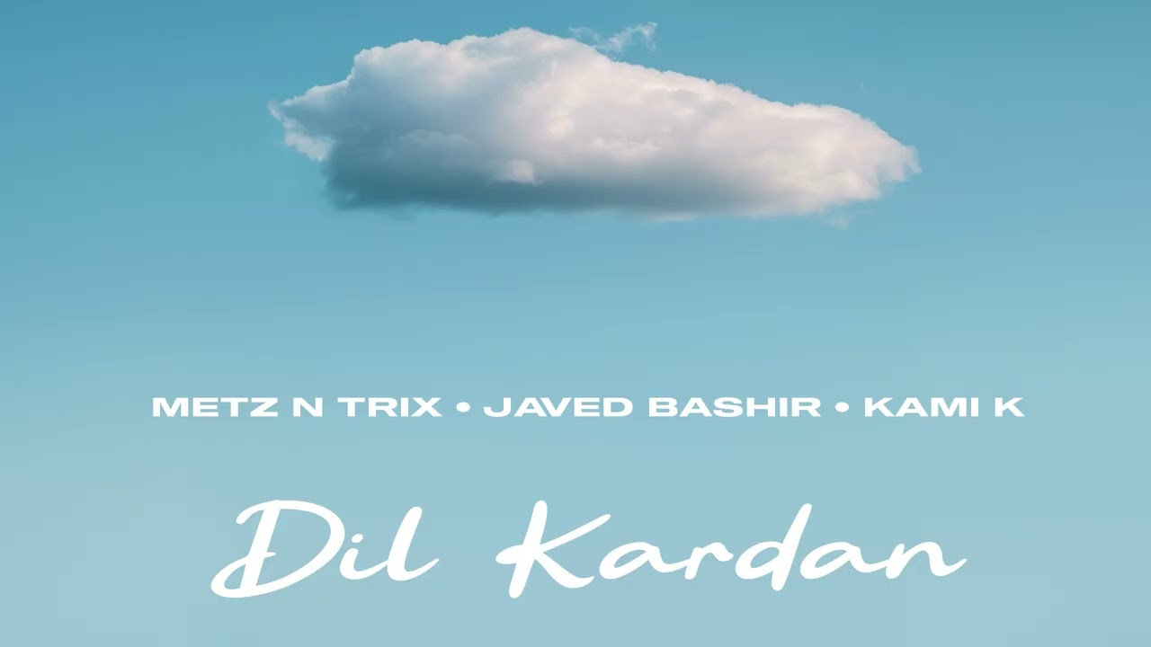 Metz n Trix | Javed Bashir | Kami K | Dil Kardan