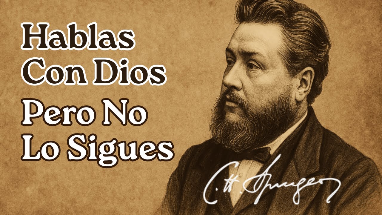 EL ERROR FATAL DE ORAR MUCHO SIN OBEDECER NADA | Charles Spurgeon