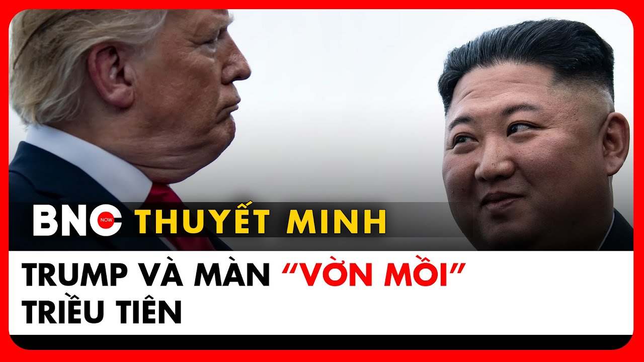 Thuyết minh: Canh bạc của Mỹ trên bán đảo Triều Tiên: Kiến tạo hòa bình hay khiêu khích? | BNC Now