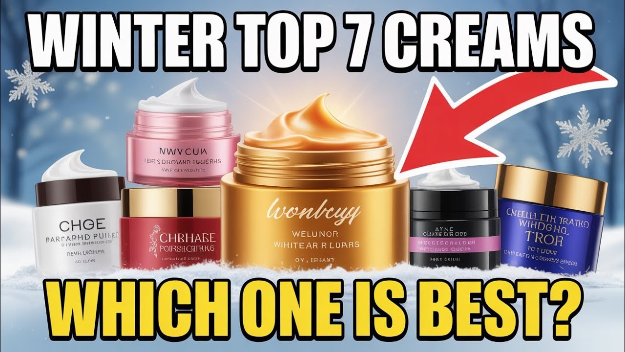 Top 7 Winter Creams 2025 | Best Moisturizer for Dry Skin | Winter Skincare Tips