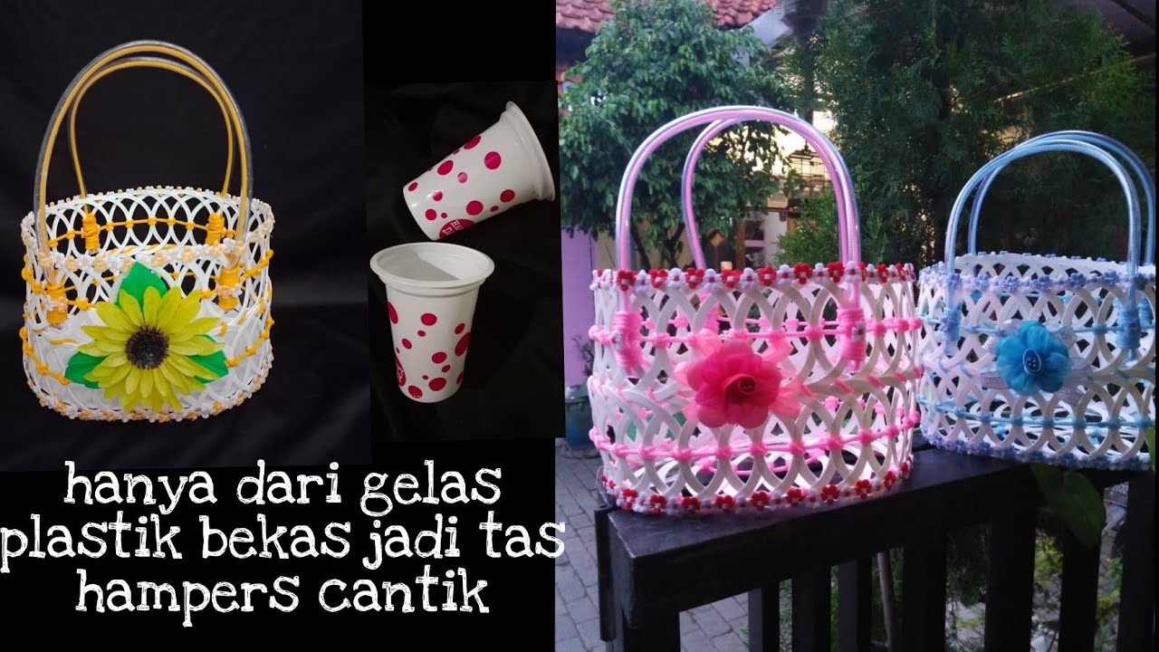 ide creatif gelas plastik jadi tas hampers cantik | plastic cup recycling ideas