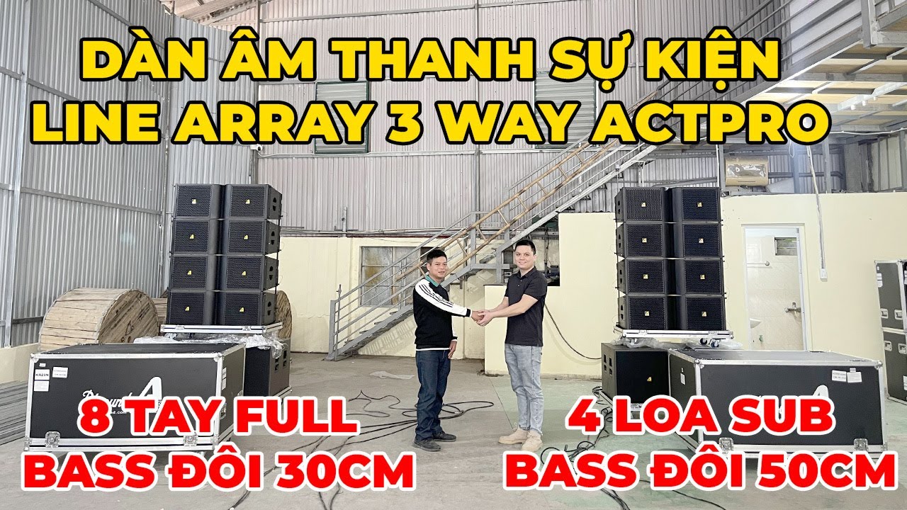 LINE ARRAY 3 WAY CHUYÊN SỰ KIỆN TIỆC CƯỚI SẼ HAY CỠ NÀO KHI ĐI BÀN GIAO THỰC TẾ