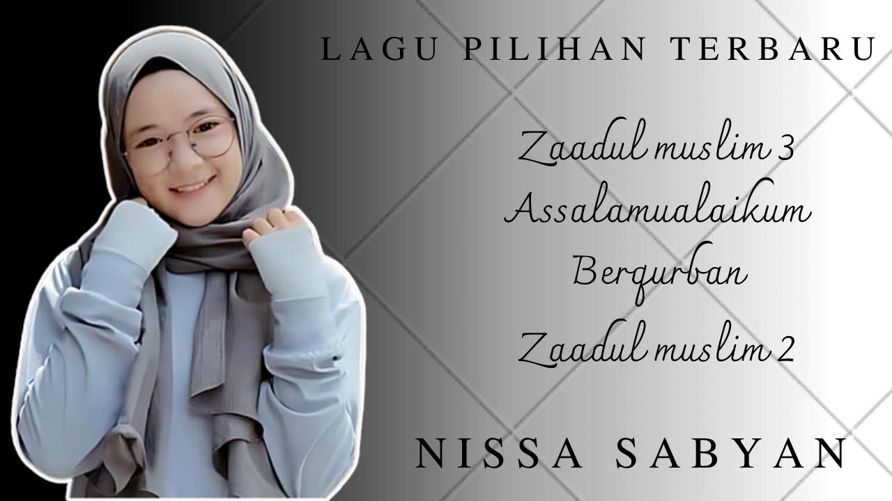 Zaadul muslim 3, assalamu'alaikum, berqurban, zaadul muslim 2 - NISSA SABYAN ll lagu pilihan terbaru