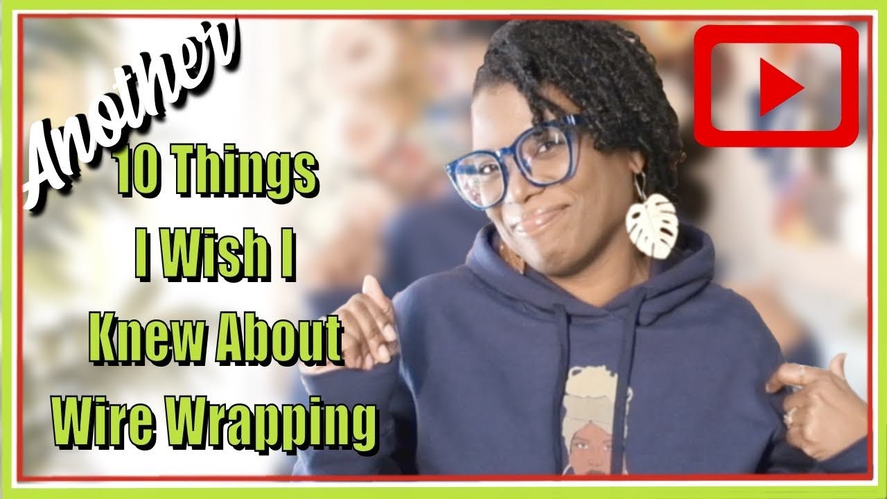 Wire Wrapping Tips and Tricks| ANOTHER 10 Things I Wish I Knew About Wire Wrapping