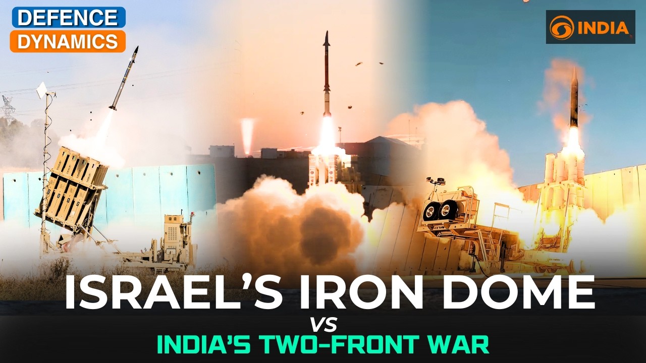 Israel’s Iron Dome Vs India’s Two-Front War | Defence Dynamics
