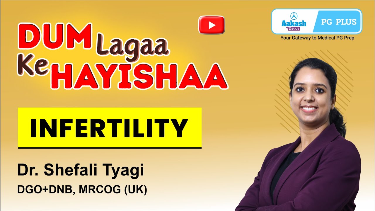 DUM Lagaa Ke Hayishaa - OBGYN - Infertility by Dr. Shefali Tyagi | Aakash PG Plus