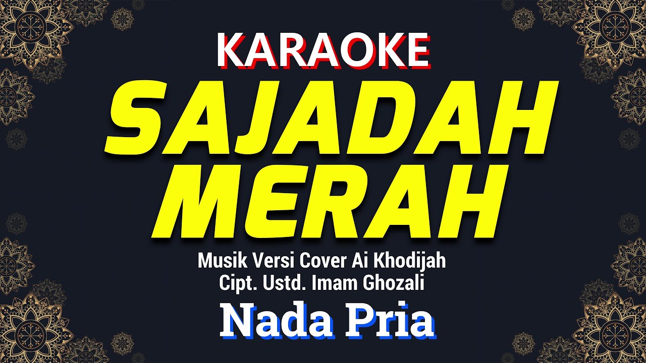Sajadah Merah Karaoke Nada Pria / Cowok |  Versi Cover Ai Khodijah Cipt. Ustadz Imam Ghozali