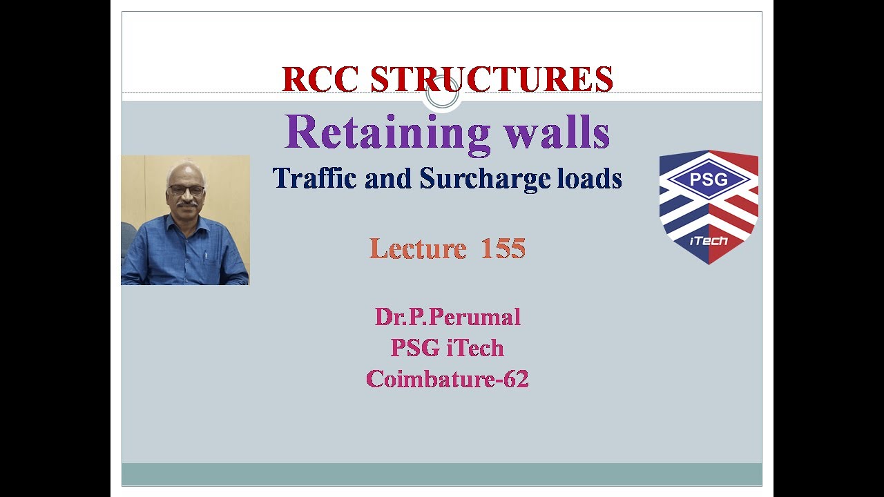 Lecture 155 : RCC - Retaining Walls - Traffic and Surcharge Loads : By Dr.P.Perumal, PSG iTech, CBE.