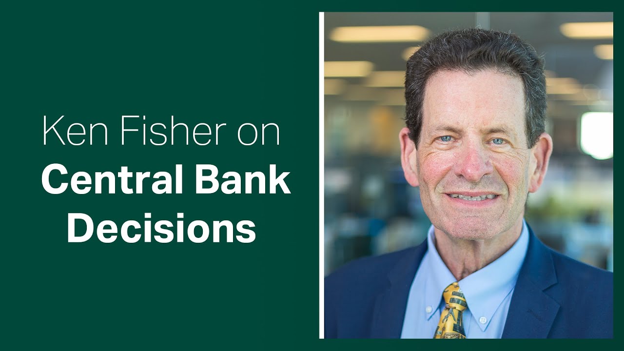 Fisher Investments Reviews the Market Impact of Central Bank Decisions