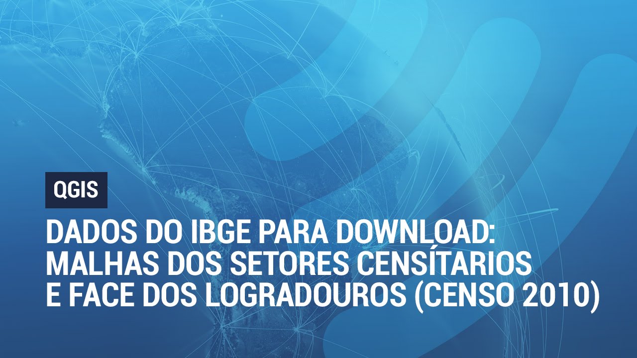 IBGE: Download das Malhas dos Setores Censitários e Faixas dos Logradouros