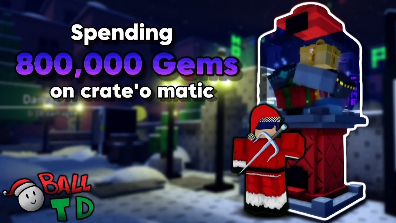 (Ball Tower Defense) Spending 800,000 Gems on Crate'o matic