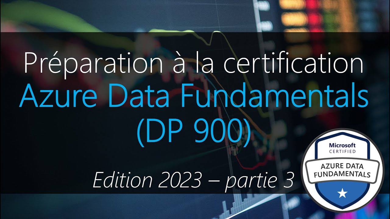 Préparation à la certification Azure Data Fundamentals (DP 900) - partie 3 (mars 2023)