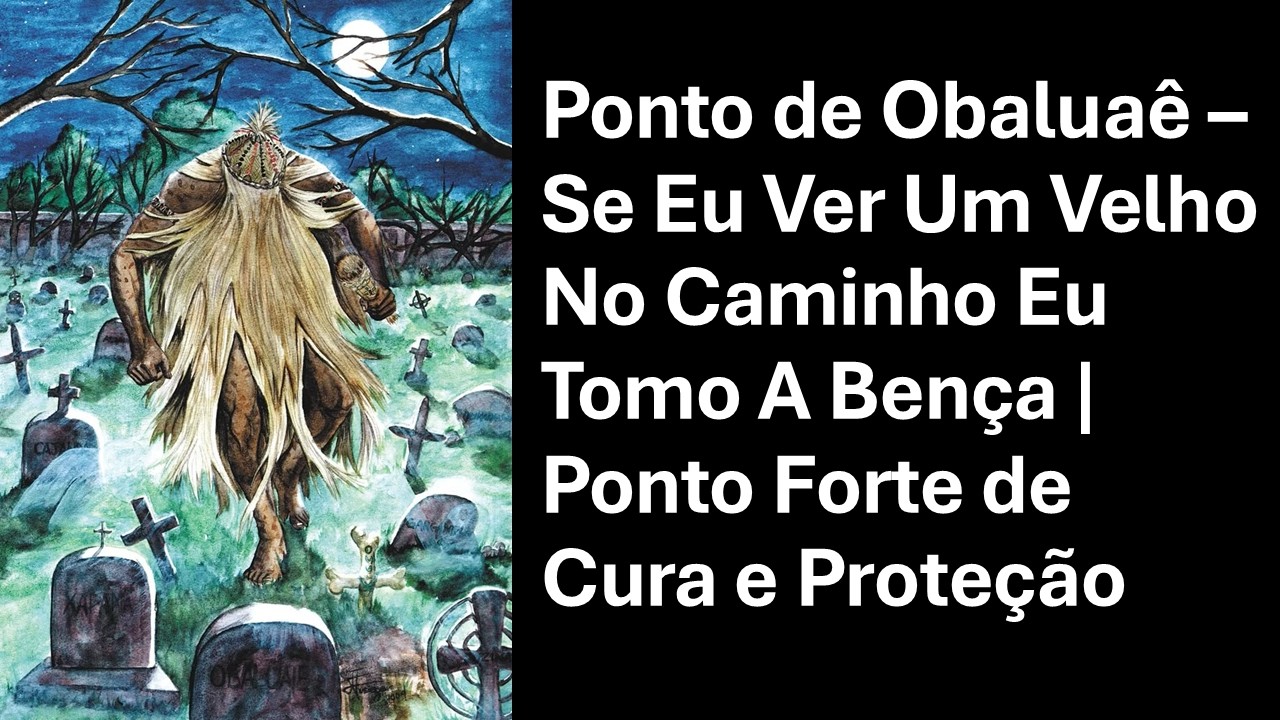 Ponto de Obaluaê – Se Eu Ver Um Velho No Caminho Eu Tomo A Bença | Ponto Forte de Cura e Proteção