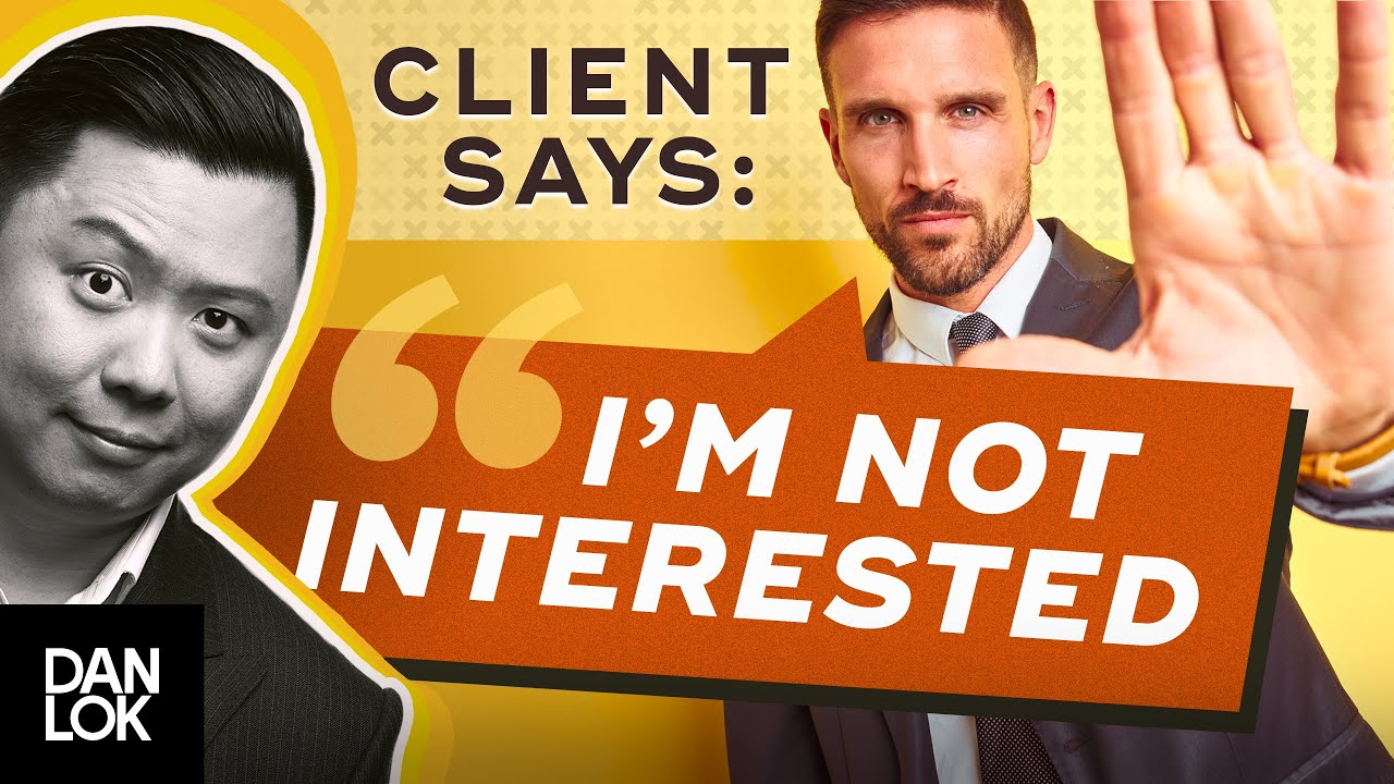 Clients Say, “I Am Not Interested.” And You Say 