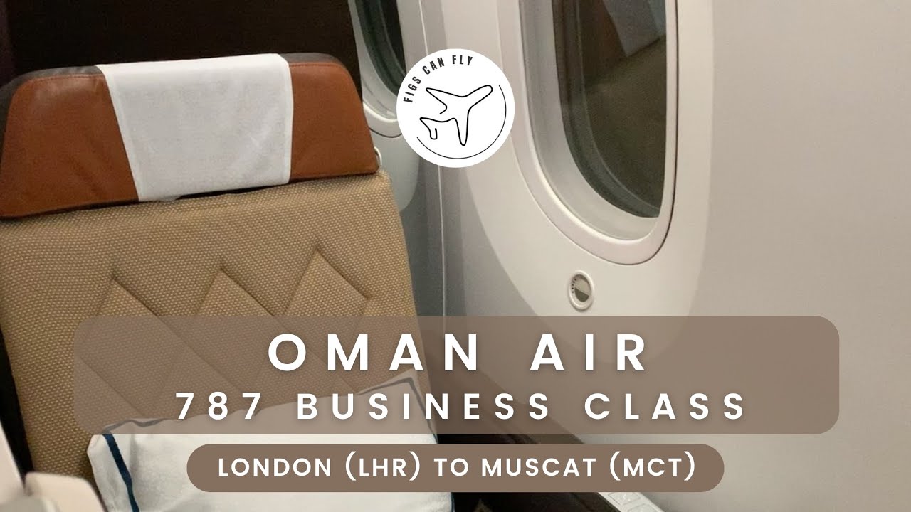 Oman Air 787 Business Class, a cut above!