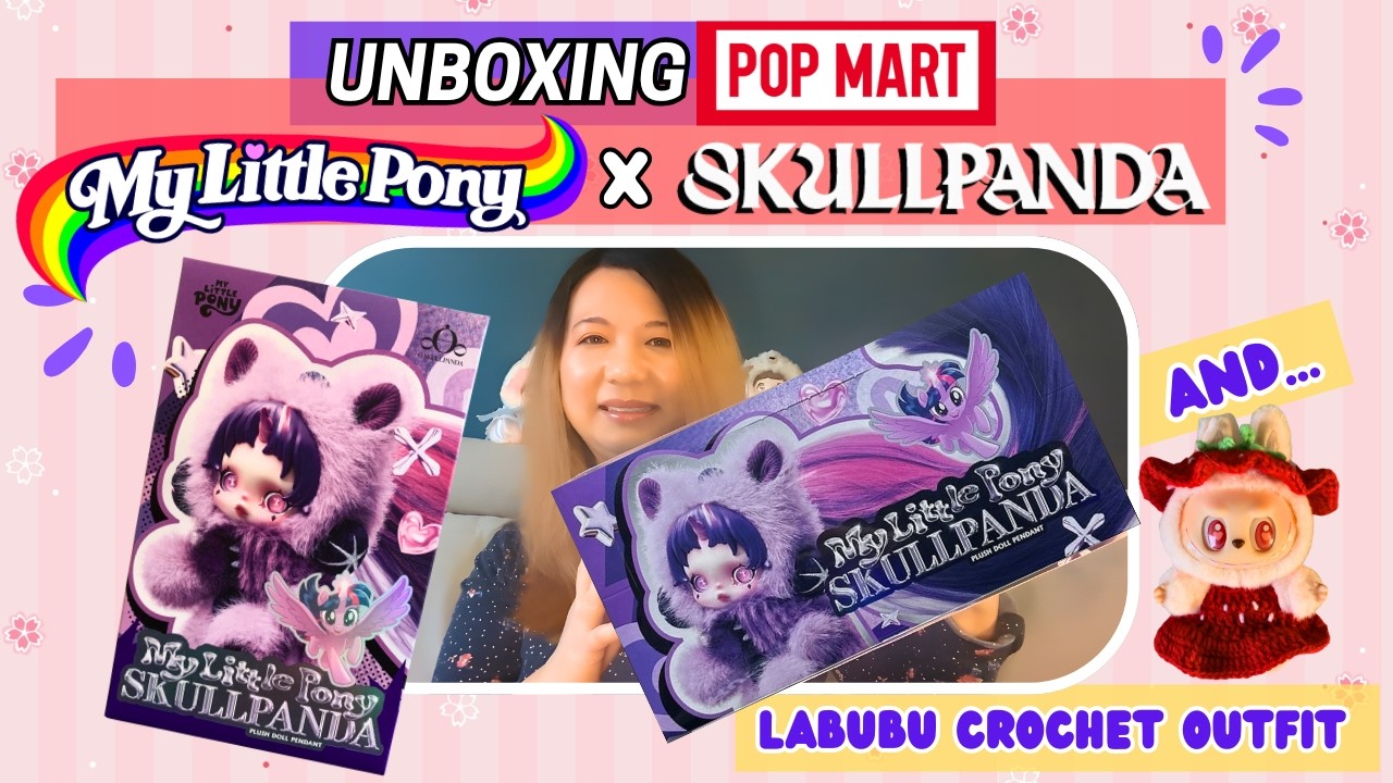 Unboxing Pop Mart's My Little Pony x SkullPanda Series! | RobotSakuraCrafts