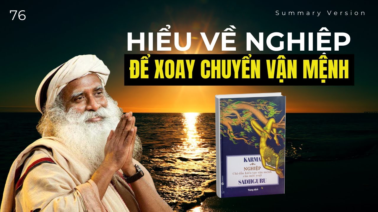 Hiểu Về Nghiệp Để Xoay Chuyển Vận Mệnh | Review S&aacute;ch Nghiệp