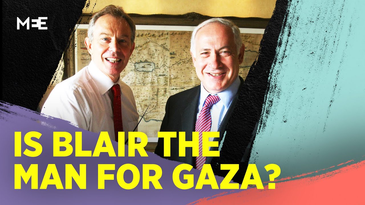 Is Tony Blair the right man to govern Gaza? | MEE Explains