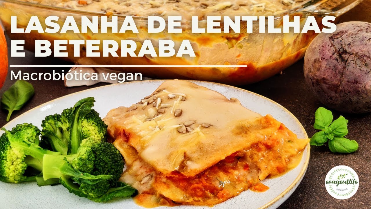 LASANHA DE LENTILHAS E BETERRABA | Macrobiótica Vegan | evagoodlife