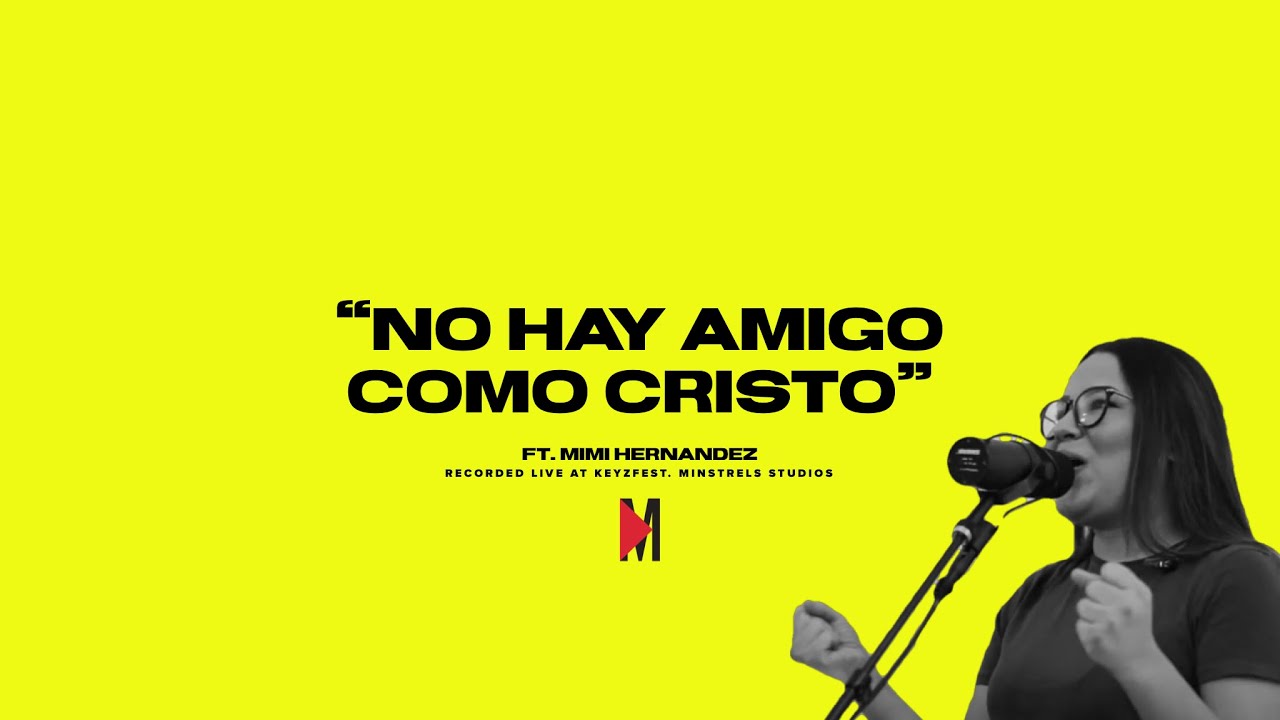 No Hay Amigo Como Cristo // Mimi Hernandez // KeyzFest // Minstrel