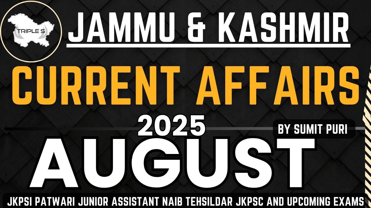 AUGUST 2025 : Best Jammu and Kashmir Current Affairs || Sumit Puri | All J&K Exams @TripleSClasses
