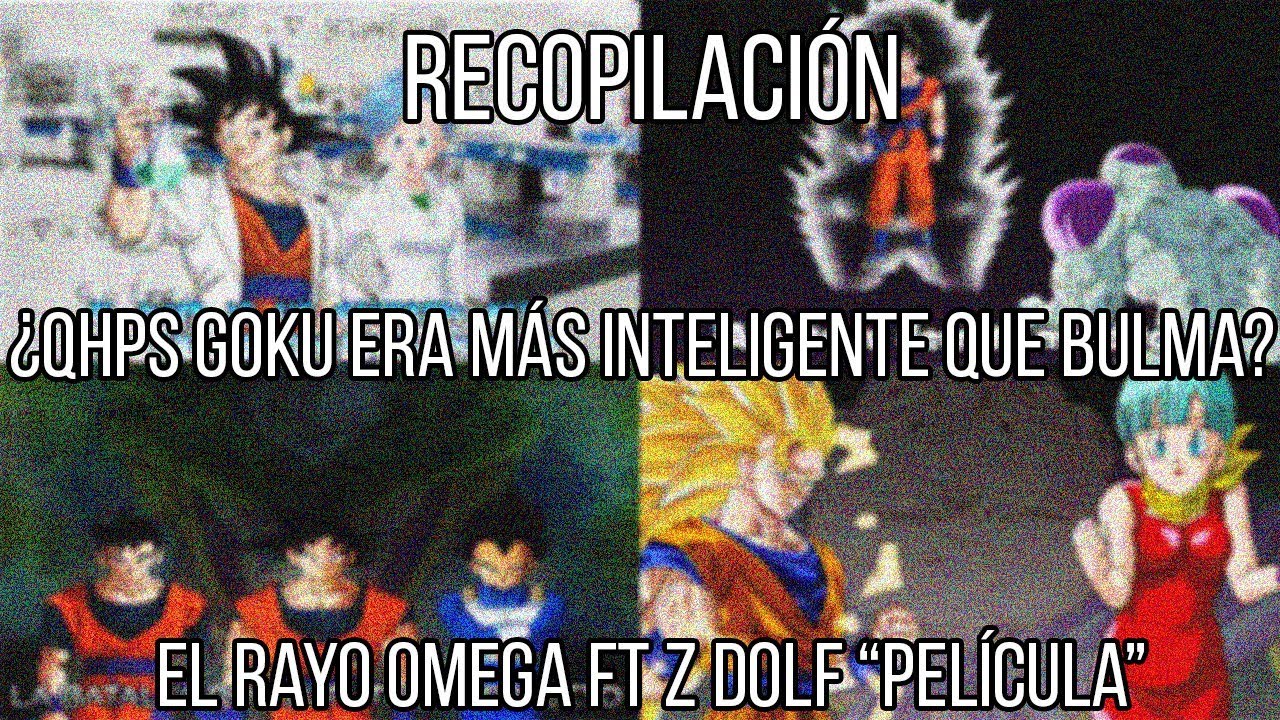 SI GOKU ERA MÁS INTELIGENTE QUE BULMA | PELÍCULA/TEORÍA (FT EL RAYO OMEGA) [Temporada 1]