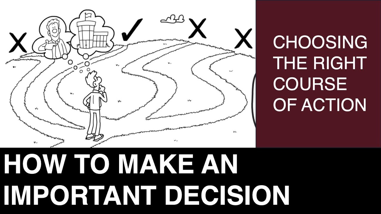 How do You Make Good Decisions and Choose the Best Course of Action