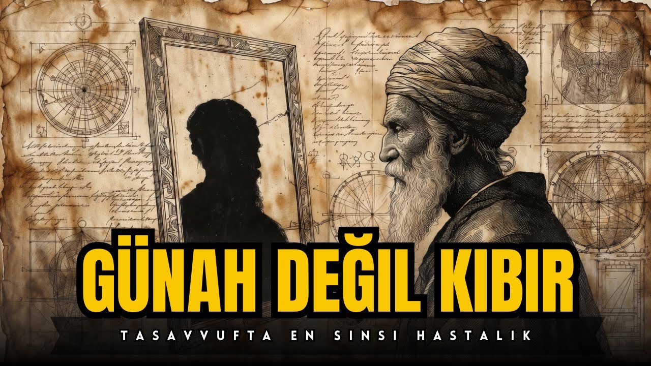 Manevi Kibir: En Tehlikeli Gizli Günah | Tasavvufta Kalbin Sessiz Çöküşü